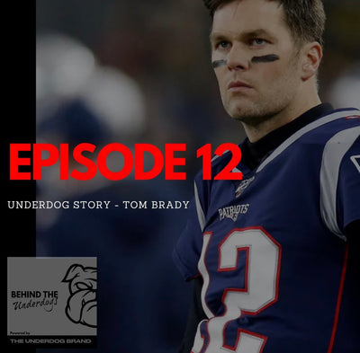 E12: Underdog Story - What Makes Tom Brady Great
