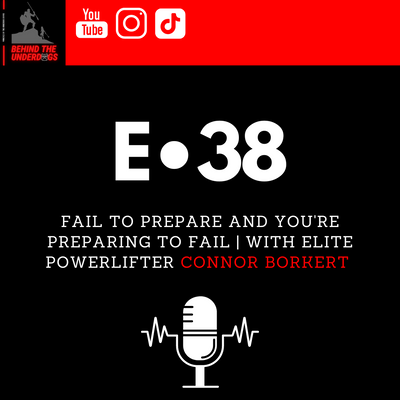 Fail to Prepare and You're Preparing to Fail | With Elite Powerlifter Connor Borkert