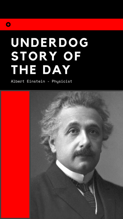Underdog Story of the Day - Albert Einstein